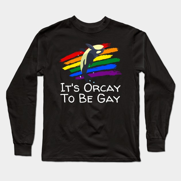 It's Orcay To Be Gay Long Sleeve T-Shirt by Murray's Apparel